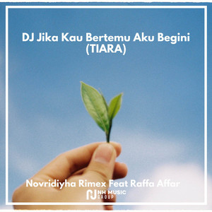 Download Lagu Novridiyha Rimex, Raffa Affar - DJ Jika Kau Bertemu Aku Begini (TIARA) MP3 Download Lagu Novridiyha Rimex, Raffa Affar - DJ Jika Kau Bertemu Aku Begini (TIARA) MP3