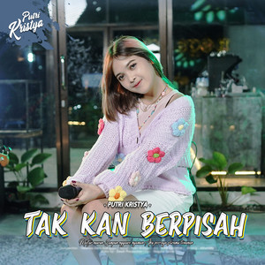Download Lagu Putri Kristya - Tak Kan Berpisah MP3 Download Lagu Putri Kristya - Tak Kan Berpisah MP3