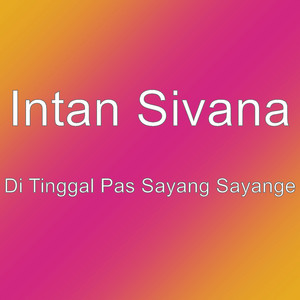 Download Lagu Intan Sivana - Di Tinggal Pas Sayang Sayange MP3 Download Lagu Intan Sivana - Di Tinggal Pas Sayang Sayange MP3