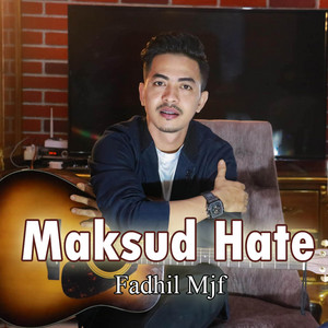 Download Lagu Fadhil Mjf - Maksud Hate MP3