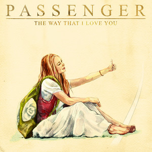 Download Lagu Passenger - The Way That I Love You MP3 Download Lagu Passenger - The Way That I Love You MP3