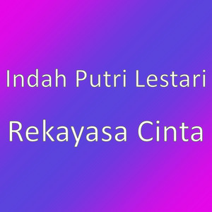 Download Lagu Indah Putri Lestari - Rekayasa Cinta MP3 Download Lagu Indah Putri Lestari - Rekayasa Cinta MP3