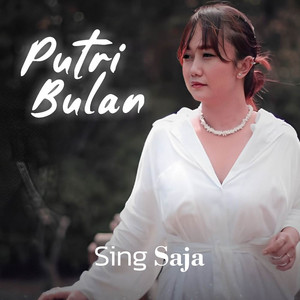 Download Lagu Putri Bulan - Sing Saja MP3 Download Lagu Putri Bulan - Sing Saja MP3