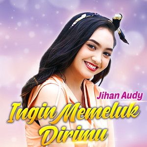 Download Lagu Jihan Audy - Ingin Memeluk Dirimu MP3
