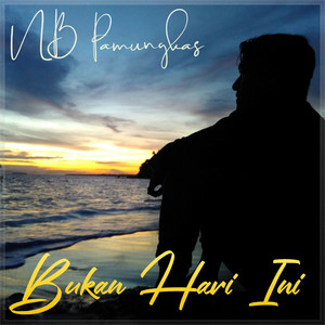 Download Lagu NB Pamungkas - Bukan Hari Ini MP3 Download Lagu NB Pamungkas - Bukan Hari Ini MP3