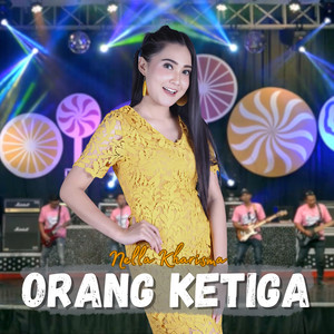 Download Lagu Nella Kharisma - Orang Ketiga MP3