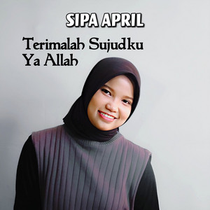 Download Lagu Sipa April - Terimalah Sujudku Ya Allah MP3