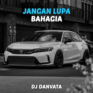 Download Lagu DJ Danvata - Jangan Lupa Bahagia MP3 Download Lagu DJ Danvata - Jangan Lupa Bahagia MP3