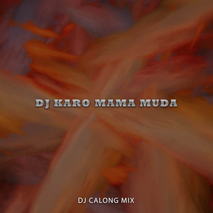 Download Lagu DJ Calong Mix - DJ Karo Mama Muda MP3