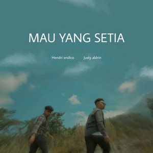 Download Lagu Hendri endico, Justy aldrin - MAU YANG SETIA MP3