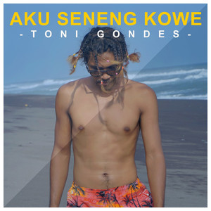 Download Lagu Toni Gondes - Aku Seneng Kowe MP3 Download Lagu Toni Gondes - Aku Seneng Kowe MP3
