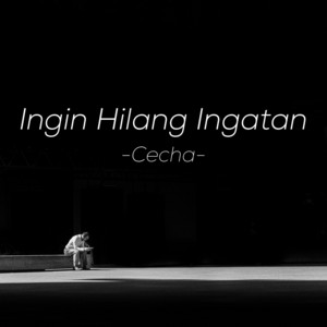 Download Lagu Cecha - Ingin Hilang Ingatan MP3
