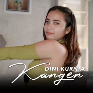 Download Lagu Dini Kurnia - Kangen MP3 Download Lagu Dini Kurnia - Kangen MP3