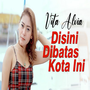 Download Lagu Vita Alvia - Disini Dibatas Kota Ini MP3 Download Lagu Vita Alvia - Disini Dibatas Kota Ini MP3