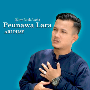 Download Lagu Ari Pijay - Peunawa Lara MP3 Download Lagu Ari Pijay - Peunawa Lara MP3