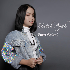 Download Lagu Putri Ariani - Untuk Ayah MP3 Download Lagu Putri Ariani - Untuk Ayah MP3