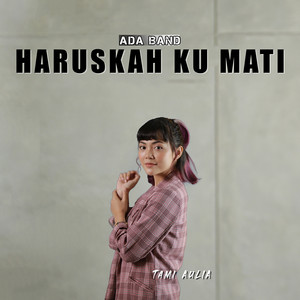 Download Lagu Tami Aulia - Haruskah Ku Mati MP3 Download Lagu Tami Aulia - Haruskah Ku Mati MP3