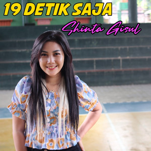Download Lagu Shinta Gisul - 19 Detik Saja MP3 Download Lagu Shinta Gisul - 19 Detik Saja MP3