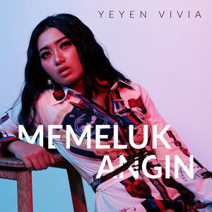 Download Lagu Yeyen Vivia - Memeluk Angin MP3 Download Lagu Yeyen Vivia - Memeluk Angin MP3