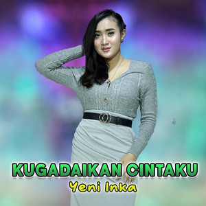 Download Lagu Yeni Inka - Kugadaikan Cintaku MP3 Download Lagu Yeni Inka - Kugadaikan Cintaku MP3