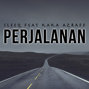 Download Lagu Sleeq, Kaka Azraff - Perjalanan MP3 Download Lagu Sleeq, Kaka Azraff - Perjalanan MP3