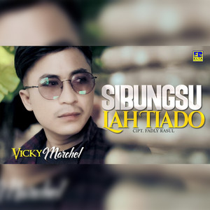 Download Lagu Vicky Marchel - Sibungsu Lah Tiado MP3 Download Lagu Vicky Marchel - Sibungsu Lah Tiado MP3