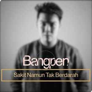 Download Lagu Bangpen - Sakit Namun Tak Berdarah MP3 Download Lagu Bangpen - Sakit Namun Tak Berdarah MP3
