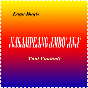 Download Lagu Yuni Yunianti - Nasampeang Ambo Ana' MP3 Download Lagu Yuni Yunianti - Nasampeang Ambo Ana' MP3
