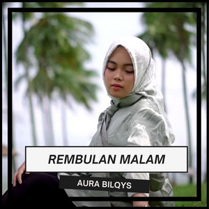 Download Lagu Aura Bilqys - Rembulan Malam MP3 Download Lagu Aura Bilqys - Rembulan Malam MP3