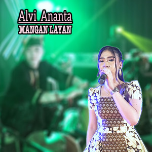 Download Lagu ALVI ANANTA - Mangan Layan MP3 Download Lagu ALVI ANANTA - Mangan Layan MP3