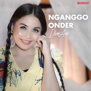Download Lagu Dian Anic - Nganggo Onder MP3 Download Lagu Dian Anic - Nganggo Onder MP3