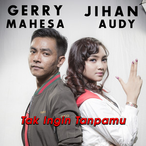 Download Lagu Jihan Audy, Gerry Mahesa - Tak Ingin Tanpamu MP3 Download Lagu Jihan Audy, Gerry Mahesa - Tak Ingin Tanpamu MP3