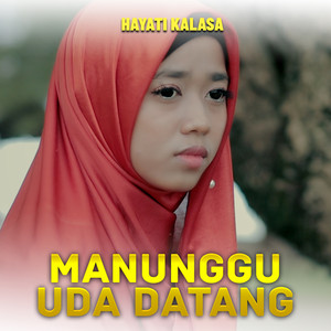 Download Lagu Hayati Kalasa - MANUNGGU UDA DATANG MP3 Download Lagu Hayati Kalasa - MANUNGGU UDA DATANG MP3