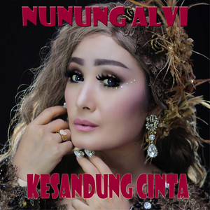 Download Lagu Nunung Alvi - Kesandung Cinta MP3 Download Lagu Nunung Alvi - Kesandung Cinta MP3