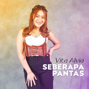 Download Lagu Vita Alvia - Seberapa Pantas MP3 Download Lagu Vita Alvia - Seberapa Pantas MP3