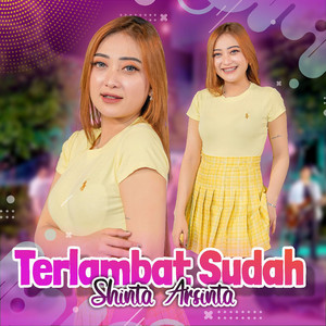 Download Lagu Shinta Arsinta - Terlambat Sudah MP3 Download Lagu Shinta Arsinta - Terlambat Sudah MP3