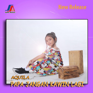 Download Lagu Aquila - Papa Jangan Kawin Lagi MP3