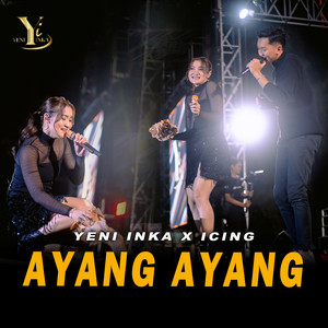Download Lagu Yeni Inka, Icing - Ayang Ayang MP3 Download Lagu Yeni Inka, Icing - Ayang Ayang MP3