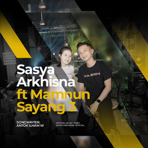 Download Lagu Sasya Arkhisna, Mamnun - Sayang 3 MP3