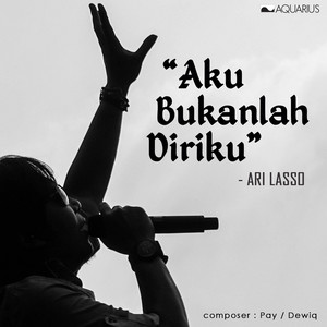 Download Lagu Ari Lasso - Aku Bukanlah Diriku MP3 Download Lagu Ari Lasso - Aku Bukanlah Diriku MP3