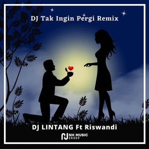 Download Lagu DJ LINTANG, Riswandi - DJ Tak Ingin Pergi Remix MP3 Download Lagu DJ LINTANG, Riswandi - DJ Tak Ingin Pergi Remix MP3
