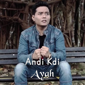 Download Lagu Andi Kdi - Ayah MP3 Download Lagu Andi Kdi - Ayah MP3