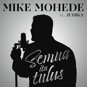 Download Lagu Mike Mohede, Judika - Semua Itu Tulus (feat. Judika) MP3 Download Lagu Mike Mohede, Judika - Semua Itu Tulus (feat. Judika) MP3