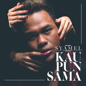 Download Lagu Syamel - Kau Pun Sama MP3