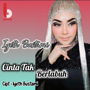 Download Lagu Iyeth Bustami - Cinta Tak Berlabuh MP3 Download Lagu Iyeth Bustami - Cinta Tak Berlabuh MP3