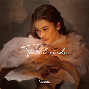 Download Lagu Vionita - Takut Rindu MP3 Download Lagu Vionita - Takut Rindu MP3