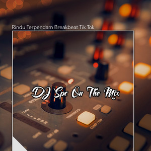 Download Lagu DJ Spc On The Mix, Raffa Affar - DJ Rindu Terpendam Breakbeat Tik Tok MP3 Download Lagu DJ Spc On The Mix, Raffa Affar - DJ Rindu Terpendam Breakbeat Tik Tok MP3