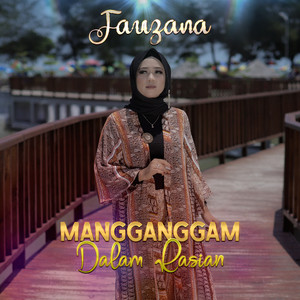 Download Lagu Fauzana - Mangganggam Dalam Rasian MP3 Download Lagu Fauzana - Mangganggam Dalam Rasian MP3