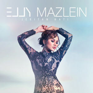 Download Lagu Elly Mazlein - Jeritan Hati MP3 Download Lagu Elly Mazlein - Jeritan Hati MP3