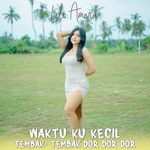 Download Lagu LILI AMORA - Waktu Ku Kecil Tembak-tembak Dor Dor Dor - Cover MP3 Download Lagu LILI AMORA - Waktu Ku Kecil Tembak-tembak Dor Dor Dor - Cover MP3